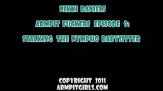 Nikki Daniels - Stalking the Babysitter with Armpit Worship and Hardcore Fucking (FULL MOVIE - WMV format users)