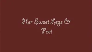 Her Sweet Legs & Feet