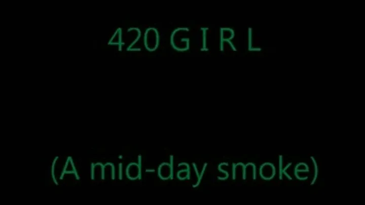 A Midday Smoke (42O Girl)