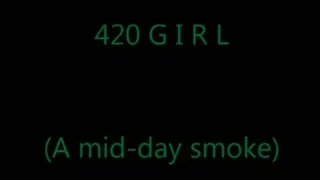 A Midday Smoke (42O Girl)