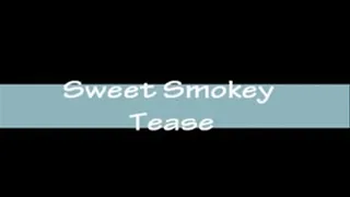 Sweet Smokey Tease