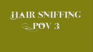 Hair snifing POV 3