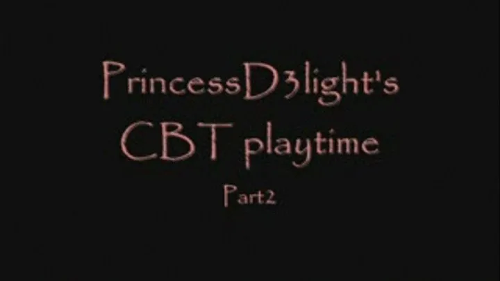 PrincessD3light's cbt playtime 2