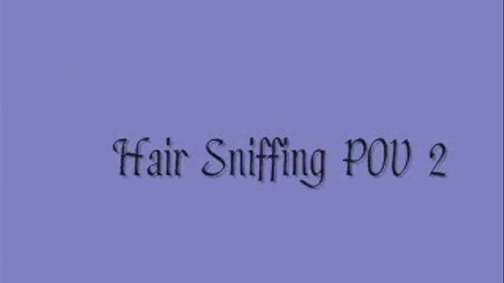 Hair Sniffing POV 2