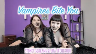 Vampires Bite You - Lita Lecherous and Sydney Screams Bite You with Sharp Vampire Fangs and Drain You - Vampires, Biting, Fangs, Gothic, FemDom POV