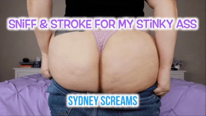 Sniff and Stroke For My Stinky Ass - An ass-sniffing scene featuring: jiggle, big ass, hairy butt, stinky butt, GFE, and jean fetish