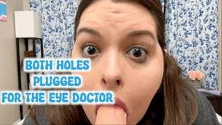 Both Holes Plugged for the Eye Doctor - eye fetish, GFE, masturbation, dilated eyes, medical fetish, and masturbation