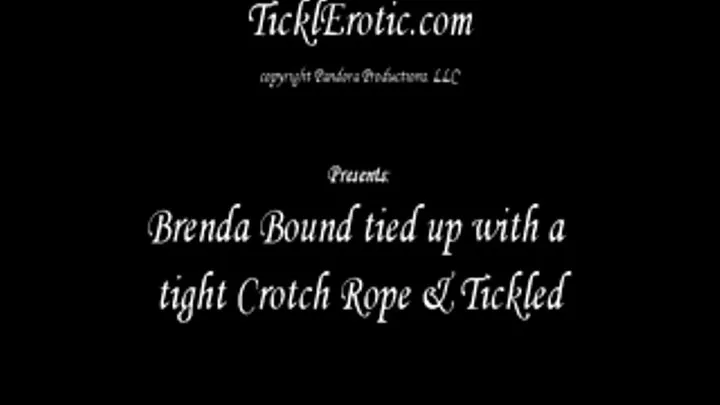 Brenda Bound tied up with a Tight Crotch Rope & Tickled! (F/F)