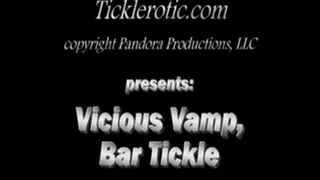 Vicious Vamp, Bar Tickle! (MF/F)