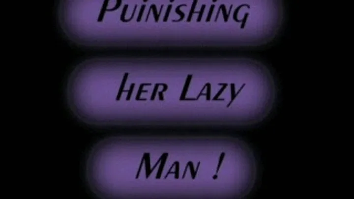 Punishing Her Lazy Man!