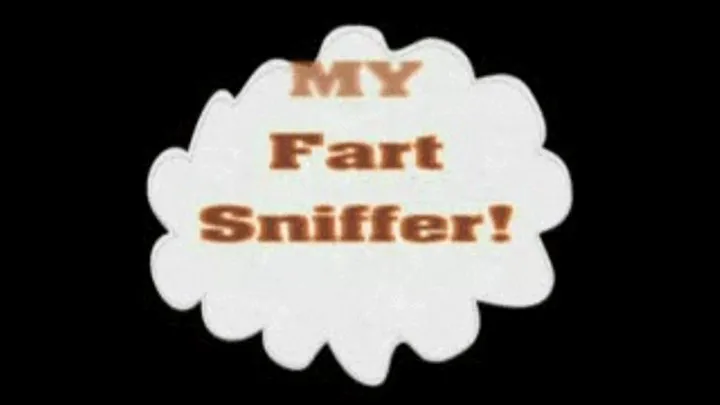 My Fart Sniffer Is Bond and to smell my Farts! Requested Clip!