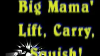 Big Step-Mama's Lift carry and squash their friend!