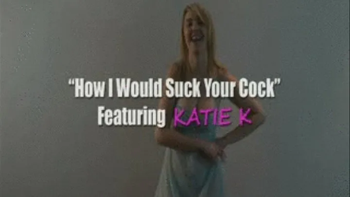 KATIE K Sucking Cock