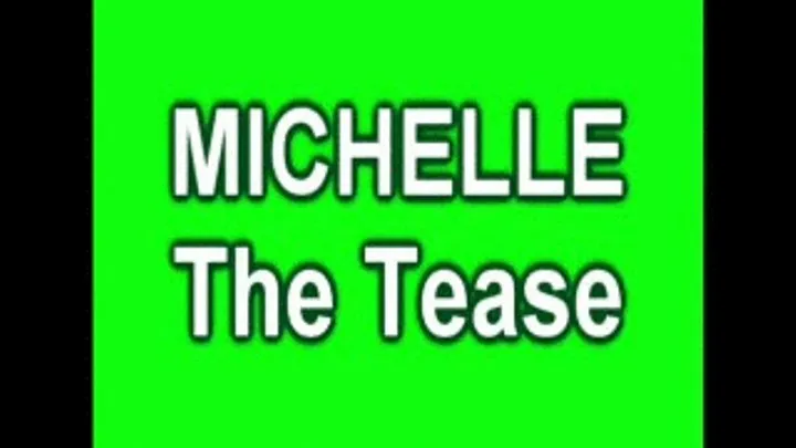 MICHELLE The Tease