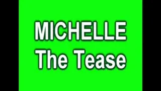 MICHELLE The Tease