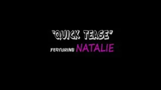 NATALIE Quick Tease