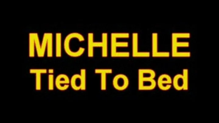 MICHELLE - Tied To Bed