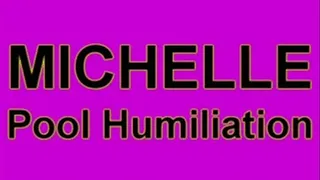 MICHELLE - Pool Humiliation ** HDV480**