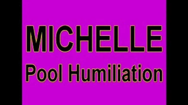 MICHELLE - Pool Humiliation