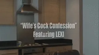 LEXI - Wife Cock Confession ** **