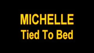 MICHELLE - TiedTo Bed ** **