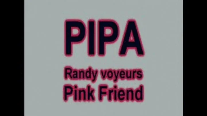 PIPA - Randy Voyeurs Pink Friend ** HDV72p**