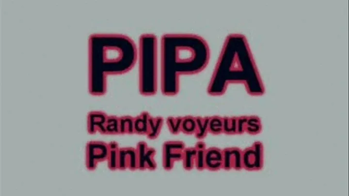 PIPA - Randy Voyeurs Pink Friend