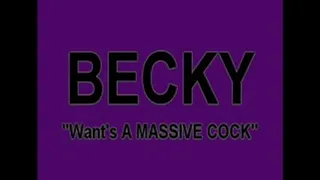 BECKY - The Massive Cock