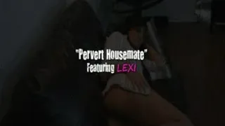 LEXI Perverted Housemate