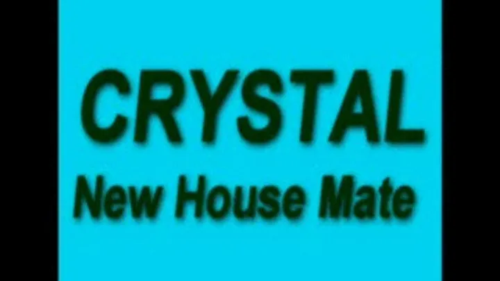 CRYSTAL New Housemate