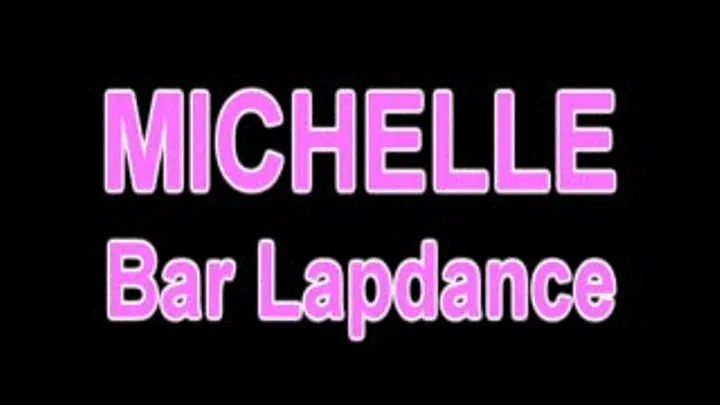 MICHELLE Bar Lapdance W/Screen