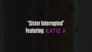 KATIE Step-Sister Interupted W/Screen