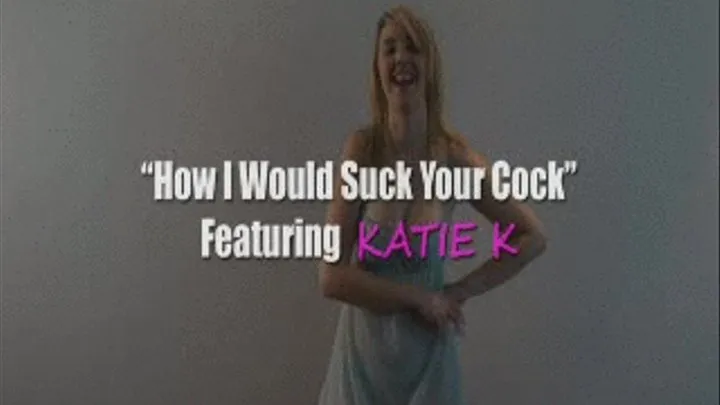 KAITE How I Would Suck Your Cock W/Screen