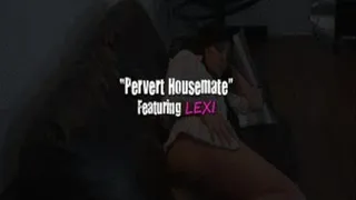 LEXI Pervert Housemate W/Screen