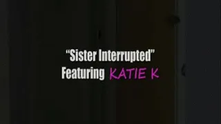 KATIE K Step-Sis Interrupted W/Screen