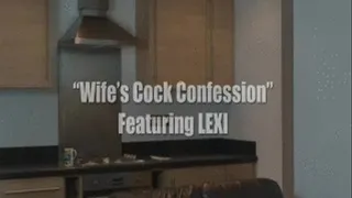 LEXI  Wife Cock Confession  W/Screen