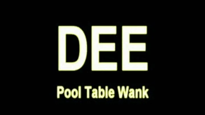 DEE Pool Table Wanker * *