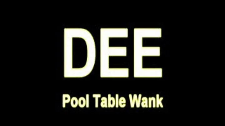 DEE pool Table Wanker ** 720p**