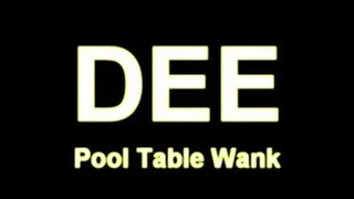 DEE pool Table Wanker