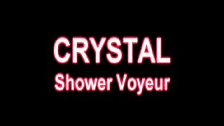 CRYSTAL Voyeur Shower ** 720p**