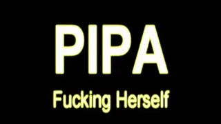 PIPA Fucking Herself **Hi Def