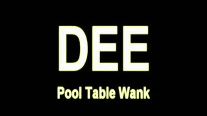 DEE Pool Table Wanker