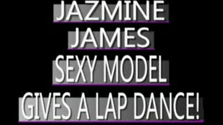 Jazmine James - Pulls Off A Hot Lap Dance - WMV CLIP - FULL SIZED