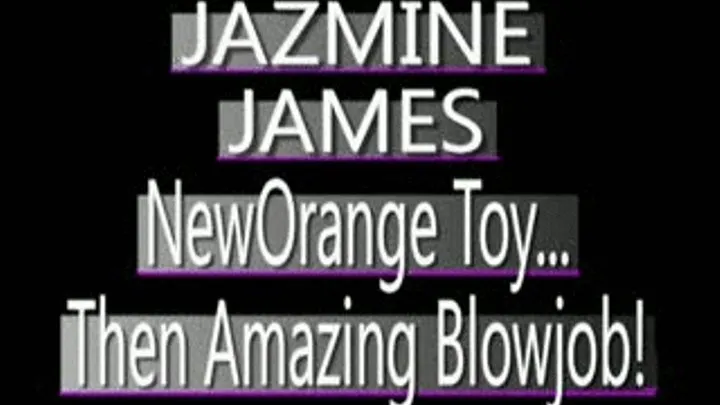 Jazmine James - HUGE Orange Vibrator / BJ - MPG-4 CLIP (PERFECT FOR CELL PHONES!) - FULL SIZED