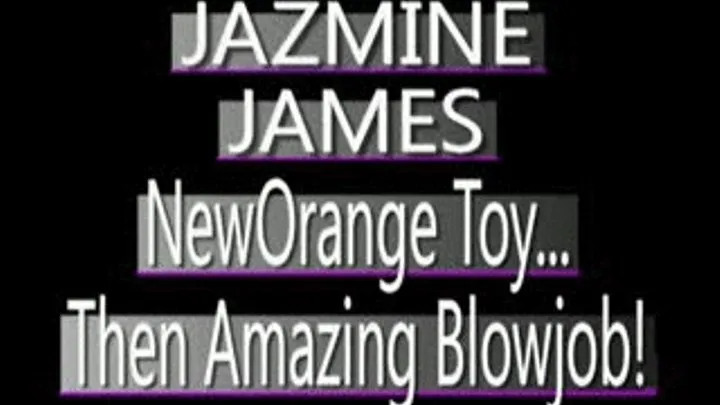 Jazmine James - HUGE Orange Vibrator / BJ - WMV Dial Up FORMAT