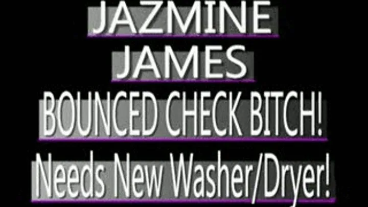 Jazmine James - Bounced Check Bitch! - MPG-4 CLIP (PERFECT FOR CELL PHONES!) - FULL SIZED