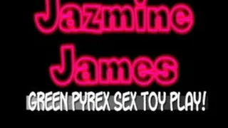 Jazmine James Close Up Green Pyrex Dildo Play! - AVI CLIP - FULL SIZED