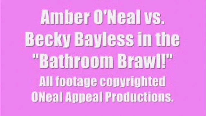 Amber O'Neal vs Becky Bayless in a "Bathroom Brawl"