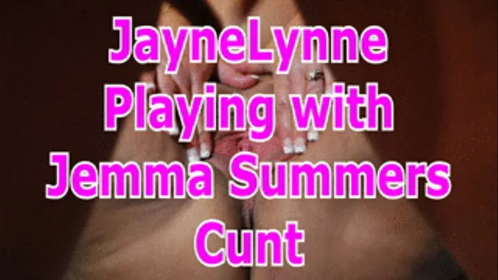 470 Playing with Jemma Summers Cunt