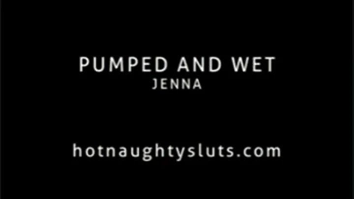 Pumped and Wet - Jenna